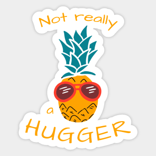 Not really a hugger (pineapple edition) Sticker